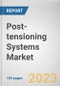 Post-tensioning Systems Market By Structure Type, By Type, By Application: Global Opportunity Analysis and Industry Forecast, 2023-2032 - Product Image