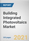 Building Integrated Photovoltaics Market by Technology, Application and End-Use: Global Opportunity Analysis and Industry Forecast, 2021-2030- Product Image