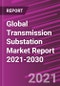 Global Transmission Substation Market Report 2021-2030 - Product Thumbnail Image