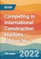 Competing in International Construction Markets. Edition No. 1 - Product Image