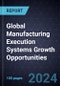 Global Manufacturing Execution Systems (MES) Growth Opportunities - Product Image