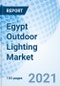 Egypt Outdoor Lighting Market (2021-2027): Market Forecast by Types, by Wattage, by Applications, by End Users, and Competitive Landscape - Product Thumbnail Image