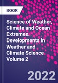Science of Weather, Climate and Ocean Extremes. Developments in Weather and Climate Science Volume 2- Product Image