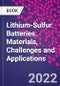 Lithium-Sulfur Batteries. Materials, Challenges and Applications - Product Image