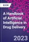 A Handbook of Artificial Intelligence in Drug Delivery - Product Thumbnail Image