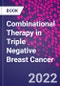 Combinational Therapy in Triple Negative Breast Cancer - Product Image