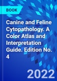 Canine and Feline Cytopathology. A Color Atlas and Interpretation Guide. Edition No. 4- Product Image