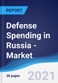 Defense Spending in Russia - Market Summary, Competitive Analysis and Forecast to 2025- Product Image