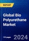 Global Bio Polyurethane Market (2023-2028) Competitive Analysis, Impact of COVID-19, Impact of Economic Slowdown & Impending Recession, Ansoff Analysis - Product Image