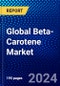 Global Beta-Carotene Market (2023-2028) Competitive Analysis, Impact of Economic Slowdown & Impending Recession, Ansoff Analysis. - Product Image