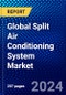 Global Split Air Conditioning System Market (2023-2028) Competitive Analysis, Impact of Covid-19, Impact of Economic Slowdown & Impending Recession, Ansoff Analysis - Product Image