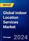 Global Indoor Location Services Market (2023-2028) Competitive Analysis, Impact of Covid-19, Impact of Economic Slowdown & Impending Recession, Ansoff Analysis - Product Image