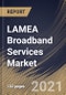 LAMEA Broadband Services Market By Broadband Connection, By End User, By Country, Opportunity Analysis and Industry Forecast, 2021 - 2027 - Product Thumbnail Image