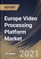 Europe Video Processing Platform Market By Component, By Application, By Content Type, By End User, By Vertical, By Country, Opportunity Analysis and Industry Forecast, 2021 - 2027 - Product Thumbnail Image