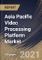 Asia Pacific Video Processing Platform Market By Component, By Application, By Content Type, By End User, By Vertical, By Country, Opportunity Analysis and Industry Forecast, 2021 - 2027 - Product Thumbnail Image