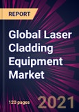 Global Laser Cladding Equipment Market 2021-2025- Product Image