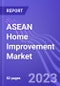 ASEAN Home Improvement Market (Indonesia, Singapore, Philippines, Thailand & Malaysia): Insights & Forecast with Potential Impact of COVID-19 (2023-2027) - Product Image