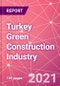 Turkey Green Construction Industry Databook Series - Market Size & Forecast (2016 - 2025) by Value and Volume across 40+ Market Segments in Residential, Commercial, Industrial, Institutional and Infrastructure Construction - Q2 2021 Update - Product Thumbnail Image