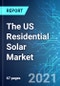 The US Residential Solar Market: Size & Forecast with Impact Analysis of COVID-19 (2021-2025) - Product Thumbnail Image