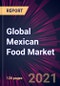 Global Mexican Food Market 2022-2026 - Product Thumbnail Image