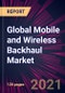 Global Mobile and Wireless Backhaul Market 2021-2025 - Product Thumbnail Image