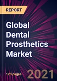 Global Dental Prosthetics Market 2021-2025- Product Image