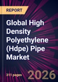Global High Density Polyethylene (Hdpe) Pipe Market 2026-2030- Product Image