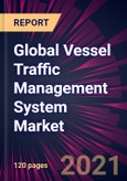 Global Vessel Traffic Management System Market 2022-2026- Product Image