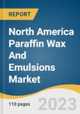 North America Paraffin Wax And Emulsions Market Size, Share & Trends Analysis Report By Paraffin Wax Application (Candles, Packaging), By Paraffin Wax Emulsion Application (Woodworking, Paper), By Country, And Segment Forecasts, 2023 - 2030- Product Image