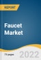 Faucet Market Size, Share & Trends Analysis Report by End User (Residential, Commercial), by Application (Bathroom, Kitchen), by Distribution Channel (Online, Offline), by Region, and Segment Forecasts, 2022-2030 - Product Thumbnail Image
