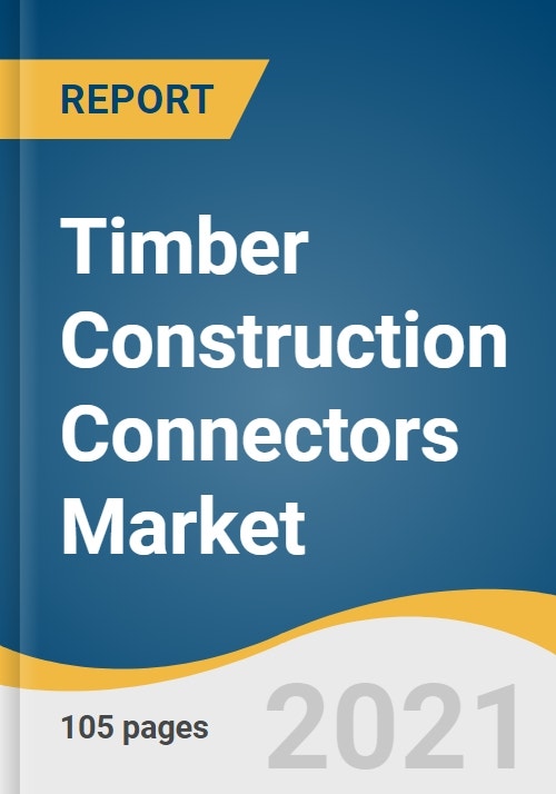 Timber Construction Connectors Market Size, Share & Trends Analysis