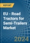 EU - Road Tractors for Semi-Trailers - Market Analysis, forecast, Size, Trends and Insights - Product Thumbnail Image
