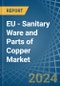 EU - Sanitary Ware and Parts of Copper - Market Analysis, Forecast, Size, Trends and Insights - Product Thumbnail Image