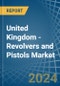 United Kingdom - Revolvers and Pistols - Market Analysis, Forecast, Size, Trends and Insights. Update: COVID-19 Impact - Product Image