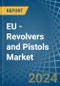 EU - Revolvers and Pistols - Market Analysis, Forecast, Size, Trends and Insights. Update: COVID-19 Impact - Product Image