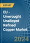 EU - Unwrought Unalloyed Refined Copper - Market Analysis, Forecast, Size, Trends and Insights. Update: COVID-19 Impact - Product Image