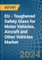 EU - Toughened Safety Glass for Motor Vehicles, Aircraft and Other Vehicles - Market Analysis, forecast, Size, Trends and Insights. Update: COVID-19 Impact - Product Image
