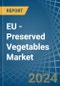 EU - Preserved Vegetables (Except Potatoes) - Market Analysis, Forecast, Size, Trends and Insights. Update: COVID-19 Impact - Product Image
