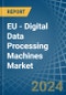 EU - Digital Data Processing Machines - Market Analysis, Forecast, Size, Trends and Insights. Update: COVID-19 Impact - Product Thumbnail Image