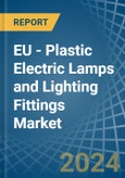 EU - Plastic Electric Lamps and Lighting Fittings - Market Analysis, Forecast, Size, Trends and Insights. Update: COVID-19 Impact- Product Image