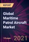 Global Maritime Patrol Aircraft Market 2021-2025 - Product Thumbnail Image