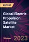 Global Electric Propulsion Satellite Market 2023-2027 - Product Thumbnail Image