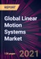 Global Linear Motion Systems Market 2021-2025 - Product Thumbnail Image