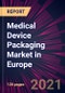 Medical Device Packaging Market in Europe 2021-2025 - Product Thumbnail Image