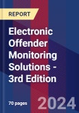 Electronic Offender Monitoring Solutions - 3rd Edition- Product Image