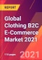 Global Clothing B2C E-Commerce Market 2021 - Product Thumbnail Image