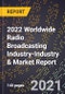2022 Worldwide Radio Broadcasting Industry-Industry & Market Report - Product Thumbnail Image