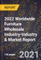 2022 Worldwide Furniture Wholesale Industry-Industry & Market Report - Product Thumbnail Image