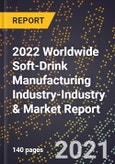 2022 Worldwide Soft-Drink Manufacturing Industry-Industry & Market Report- Product Image