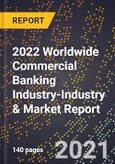 2022 Worldwide Commercial Banking Industry-Industry & Market Report- Product Image